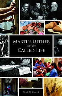 Book cover with multiple small images and central text: "Martin Luther and the Called Life" by Mark D. Tranvik.