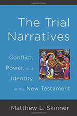 The Trial Narratives: Conflict, Power and Identity in the New Testament