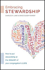 Embracing Stewardship: How to Put Stewardship at the Heart of Your Congregation’s Life